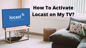 How To Activate Locast on My TV